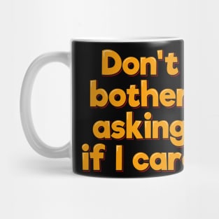 Sassy & Carefree Don't Bother Asking If I Care Mug